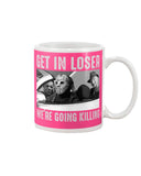 Get In Losers We're Going Killing Limited Classic T-Shirt - Youth Tee - Mug