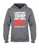 I Support Trump And Will Not Apologize For It Limited Classic T-Shirt - Hoodie - Ladies Tee