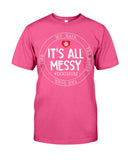 It's All My Messy Dog Mom Limited Classic T-Shirt - Guys Tee - Unisex Long Sleeve