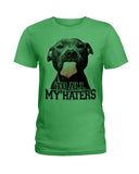 To All My Haters T-Shirt - Hoodie - Ladies Tee