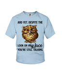 Owl- Look On My Face Limited Classic T-Shirt - Ladies Flowy Tank - Youth Tee