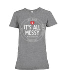 It's All My Messy Dog Mom Limited Classic T-Shirt - Ladies Tee - Hoodie