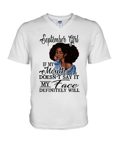 September Girl If My Mouth Doesn't Say It My Face Definitely Will Classic T-Shirt - Guys V-Neck - Unisex Long Sleeve