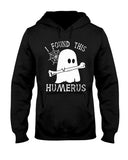 I Found This Humerus - Ladies Tee - Hoodie