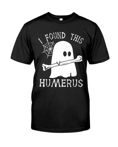 I Found This Humerus - Guys Tee - Unisex Long Sleeve