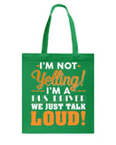 I'm Not Yelling, Just Talk Loud Limited Classic T-Shirt - Basketweave Tote Bag - Sweatshirt