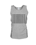 Alexei Deserved Better Limited Classic T-Shirt - Sweatshirt - Unisex Tank Top