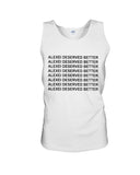 Alexei Deserved Better Limited Classic T-Shirt - Sweatshirt - Unisex Tank Top