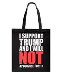 I Support Trump And Will Not Apologize For It Limited Classic T-Shirt - Unisex Long Sleeve - Basketweave Tote Bag