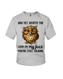 Owl- Look On My Face Limited Classic T-Shirt - Ladies Flowy Tank - Youth Tee