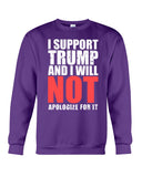 I Support Trump And Will Not Apologize For It Limited Classic T-Shirt - Guys Tee - Sweatshirt