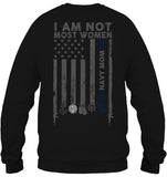 I Am Not Not Most Women Navy Mom T-Shirt - Unisex Long Sleeve - Sweatshirt