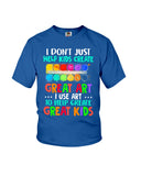 I Use Art To Help Create Great Kids Limited Classic T-Shirt - Ladies Flowy Tank - Youth Tee