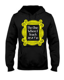 The One Where I Teach Math Limited Classic T-Shirt - Hoodie - Ladies Tee