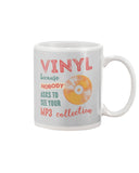 Vinyl Nobody Asks To See Your Mp3 Collection T-Shirt - Mug