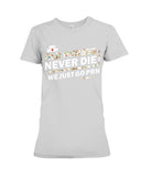 Old Nurses Never Die Limited Classic T-Shirt - Ladies Flowy Tank - Ladies Tee