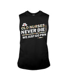 Old Nurses Never Die Limited Classic T-Shirt - Guys Tee - Unisex Long Sleeve