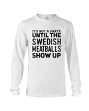 It's Not A Party Until The Swedish Meatballs Show Up T-Shirt - Unisex Long Sleeve - Basketweave Tote Bag