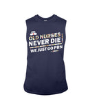 Old Nurses Never Die Limited Classic T-Shirt - Guys Tee - Unisex Long Sleeve