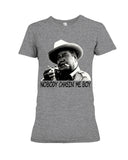 Nobody Chasin Me Boy Limited Classic T-Shirt - Ladies Tee - Hoodie