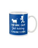 I Chase Cows, Not Just Work Out T-Shirt - Mug