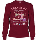Symplans I Need To Sew More T-Shirt - Unisex Long Sleeve - Ladies Tee