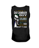 December Man Have 3 Sides You Never Want To See Limited Classic T-Shirt - Sweatshirt - Unisex Tank Top