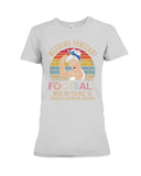 Football -  Good Mom Weekend Forecast T-Shirt - Ladies Tee - Hoodie