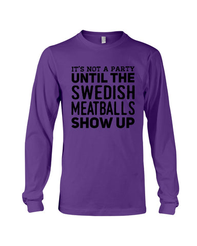 It's Not A Party Until The Swedish Meatballs Show Up T-Shirt - Unisex Long Sleeve - Basketweave Tote Bag