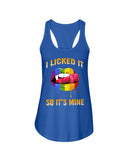 I Licked It So It's Mine Limited Classic T-Shirt - Unisex Tank Top - Ladies Flowy Tank