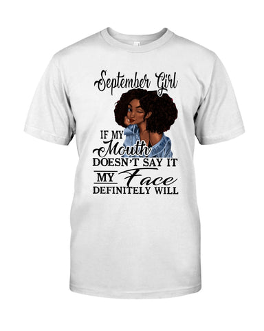 September Girl If My Mouth Doesn't Say It My Face Definitely Will Classic T-Shirt - Guys Tee - Sweatshirt