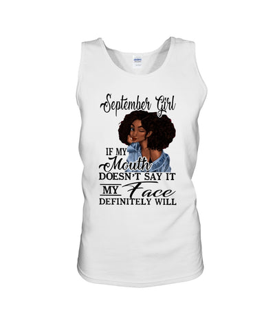 September Girl If My Mouth Doesn't Say It My Face Definitely Will Classic T-Shirt - Unisex Tank Top - Ladies Flowy Tank