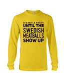 It's Not A Party Until The Swedish Meatballs Show Up T-Shirt - Unisex Long Sleeve - Basketweave Tote Bag