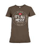 It's All My Messy Dog Mom Limited Classic T-Shirt - Ladies Tee - Hoodie