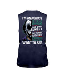 August Man Has 3 Sides You Never Want To See T-Shirt - Guys Tee - Unisex Long Sleeve