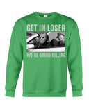 Get In Loser We're Going Killing Tote Bag - Unisex Long Sleeve - Sweatshirt