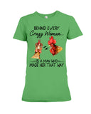 Behind A Crazy Woman Is A Man Who Made It Limited Classic T-Shirt - Ladies Tee - Hoodie