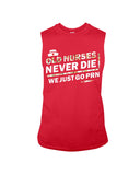 Old Nurses Never Die Limited Classic T-Shirt - Guys Tee - Unisex Long Sleeve