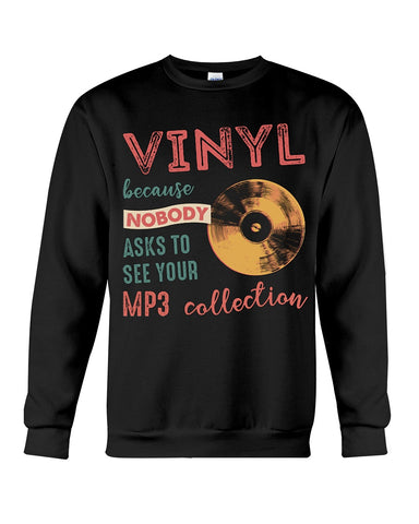 Vinyl Nobody Asks To See Your Mp3 Collection T-Shirt - Sweatshirt - Unisex Tank Top