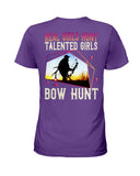 Real Girls Hunt Talented Girls Bow Hunt T-Shirt - Hoodie - Ladies Tee