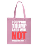 I Support Trump And Will Not Apologize For It Limited Classic T-Shirt - Unisex Long Sleeve - Basketweave Tote Bag