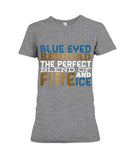 Blue Eye Hedhead The Perfect Blend Of Fire And Ice Limited Classic T- Shirt - Ladies Tee - Hoodie