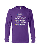 They Don't Know Limited Classic T-Shirt - Unisex Long Sleeve