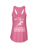 I Am Not Ani Social I'd Just Running Limited Classic T-Shirt - Ladies Flowy Tank - Youth Tee