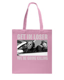 Get In Loser We're Going Killing Tote Bag - Guys Tee - Basketweave Tote Bag