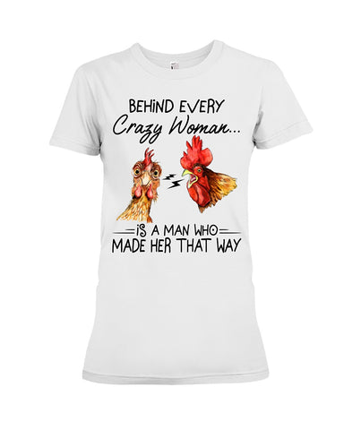 Behind A Crazy Woman Is A Man Who Made It Limited Classic T-Shirt - Ladies Tee - Hoodie