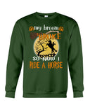 My Broom Broke So I Ride A Horse Limited Classic T-Shirt - Guys Tee - Sweatshirt