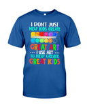 I Use Art To Help Create Great Kids Limited Classic T-Shirt - Guys Tee - Unisex Tank Top