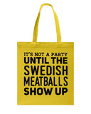 It's Not A Party Until The Swedish Meatballs Show Up T-Shirt - Unisex Long Sleeve - Basketweave Tote Bag