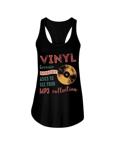 Vinyl Nobody Asks To See Your Mp3 Collection T-Shirt - Ladies Flowy Tank - Youth Tee